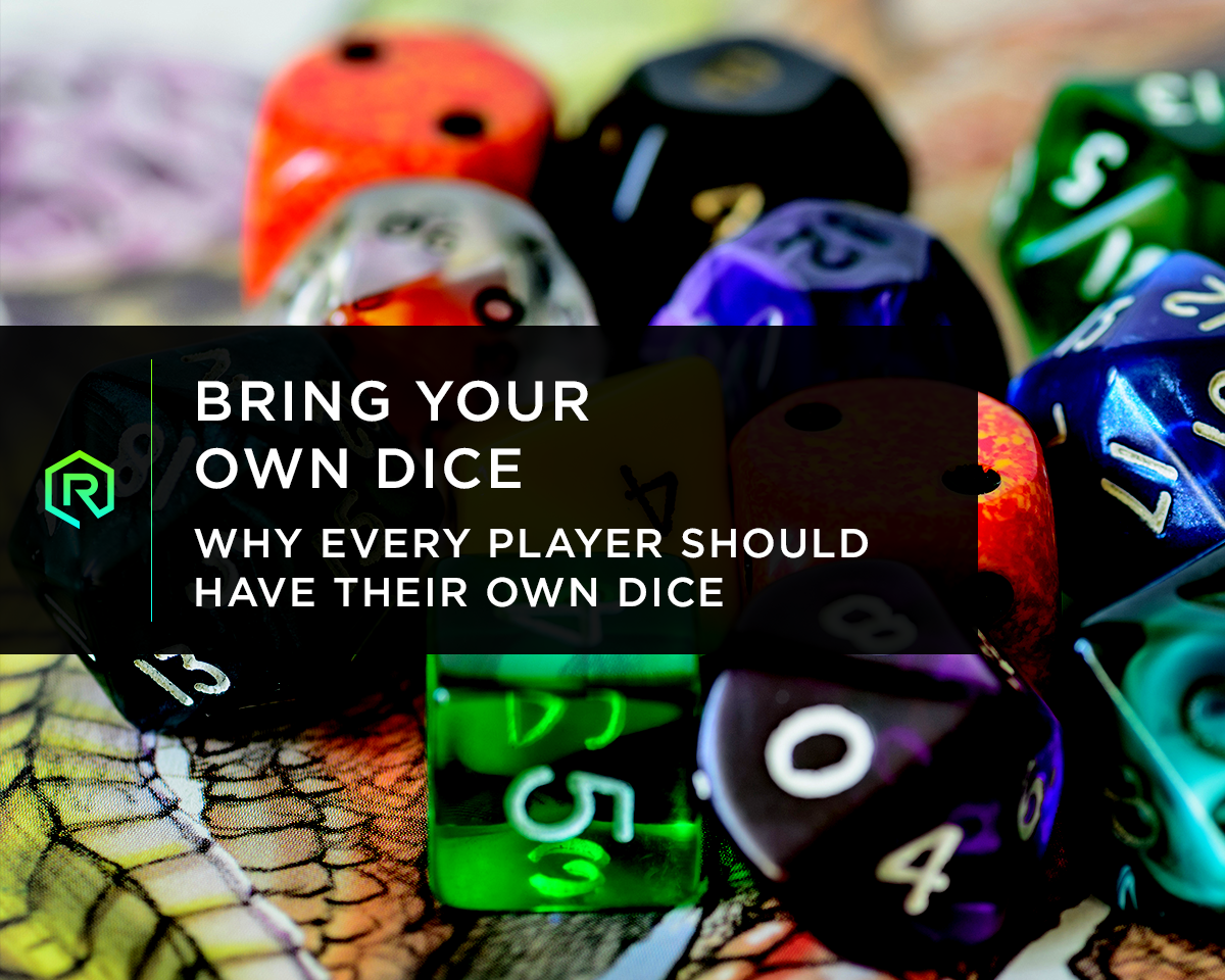 Bring Your Own Dice—Why Every Player Should Have Their Own Dice