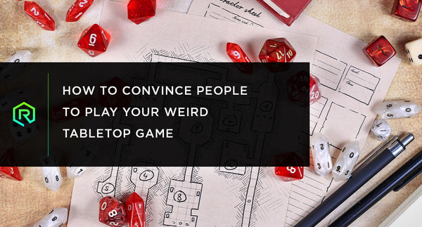 How to Convince People to Play Your Weird Tabletop Game | Rollacrit