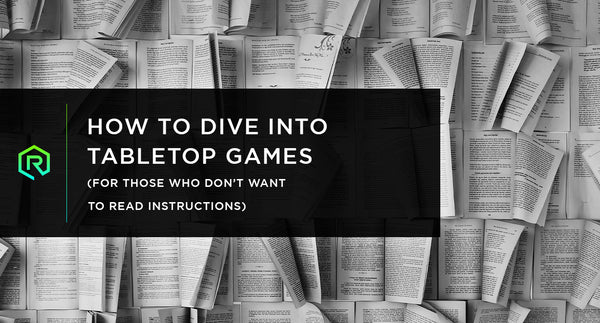 How to Dive Into Tabletop Games (For Those Who Don't Want to Read Instructions) | Rollacrit