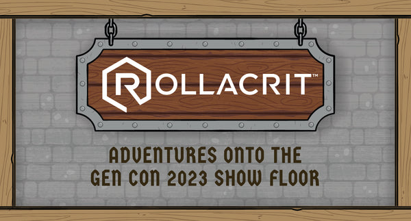 Rollacrit Adventures onto the Show Floor at Gen Con 2023 | Rollacrit