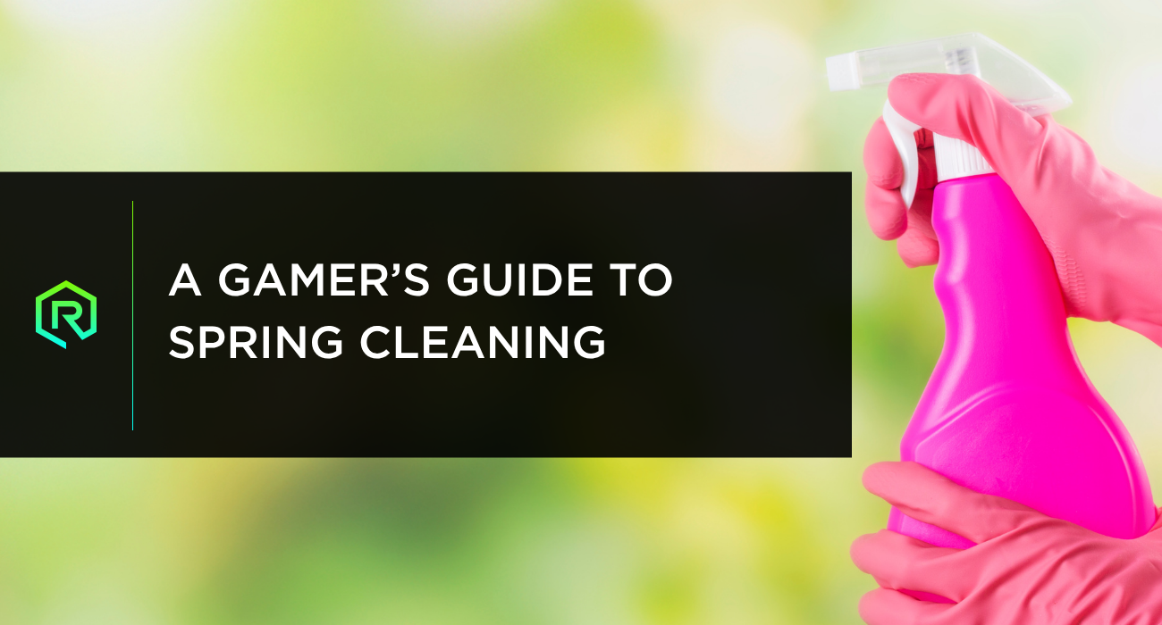 A Gamer’s Guide to Spring Cleaning | Rollacrit