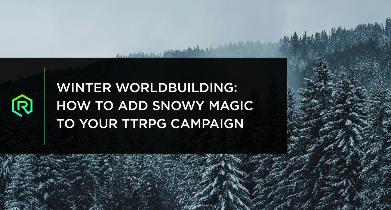 Winter Worldbuilding: How to Add Snowy Magic to Your TTRPG Campaign | Rollacrit