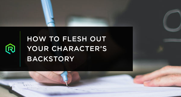 How to Flesh Out Your Character’s Backstory | Rollacrit