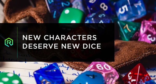 New Characters Deserve New Dice | Rollacrit