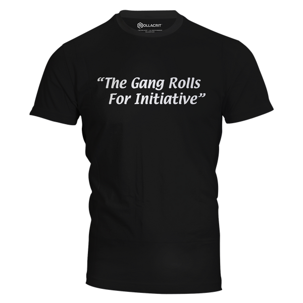 The Gang Rolls For Initiative T-Shirt | Rollacrit