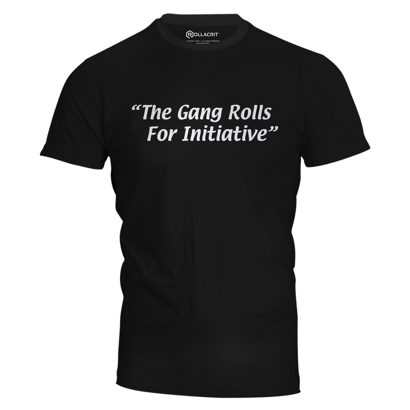 The Gang Rolls For Initiative T-Shirt | Rollacrit